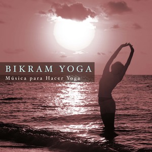 Bikram Yoga: Musica para Hacer Yoga