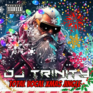 DJ Trinity Total Vocal Xmas Jingle (Explicit)