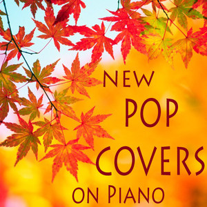 New Pop Covers on Piano