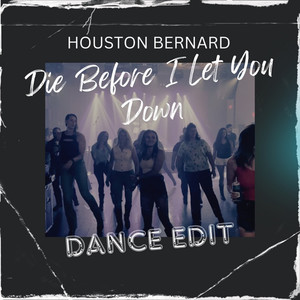 Die Before I Let You Down (Dance Edit)