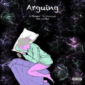 Arguing (feat. Charliegtb) [Explicit]