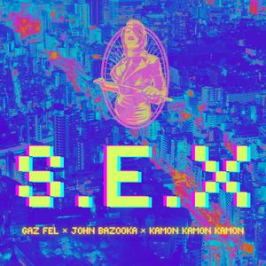 S.E.X (feat. John Bazooka & Kamon Kamon Kamon) (Neoperreo Remix|Explicit)