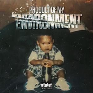 Product Of My Environment (Explicit)