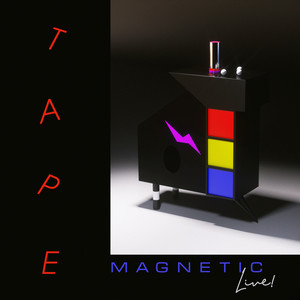 TAPE MAGNETIC LIVE!