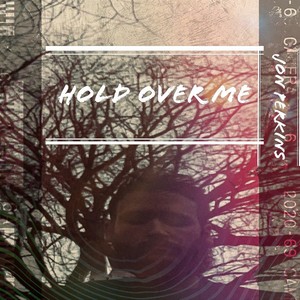 Hold Over Me
