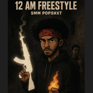 12 AM Freestyle (feat. SMM Popshxt) (Explicit)