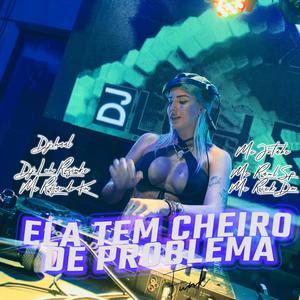 Ela Tem Cheiro de Problema Gosto de Perigo (Funk) (feat. Dj Luh Rosinke, Mc Jotabe, Mc Raul Sp, Mc Rick Dn & Mc Rafão do Kn)