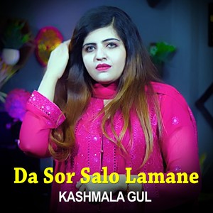 Da Sor Salo Lamane - Kashmala Gul