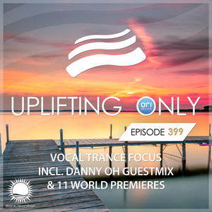 Uplifting Only Episode 399 (incl. Danny Oh Guestmix)