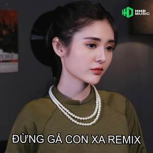 Đừng Gả Con Xa (Minh Tường Remix)