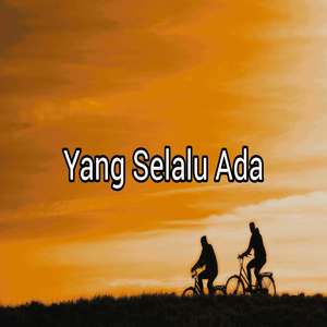 Yang Selalu Ada