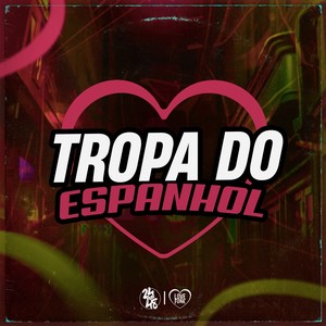 Tropa do Espanhol (Explicit)