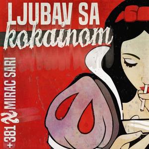 LJUBAV SA KOKAINOM (feat. MIRAC SARI) [Explicit]