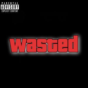 Wasted (Explicit)