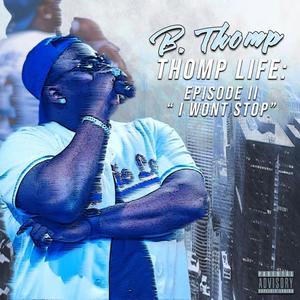 Thomp Life: Episode II " I Wont Stop" (Explicit)