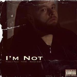I'm Not (feat. Forrest Noke & Brodie James) (Explicit)