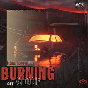 Burning Off Alone (Festival Edit)