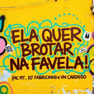 ELA QUER BROTAR NA FAVELA