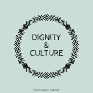 Dignity & Culture