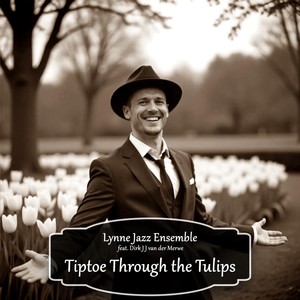 Tiptoe Through the Tulips (feat. Dirk J J van der Merwe)