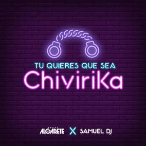 Tu Quieres Que Sea Chivirika (feat. Samuel Dj)