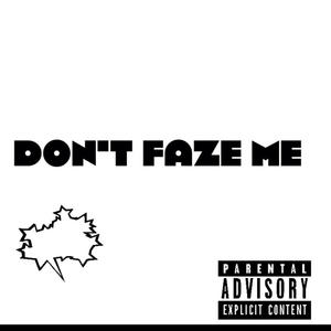 Don't faze me (Explicit)