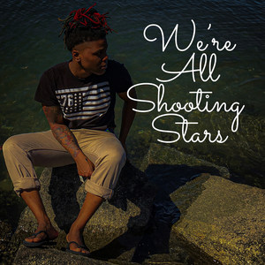 We're All Shooting Stars (Explicit)