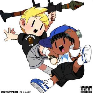 Obsessed!(feat. Lawsy) (Explicit)