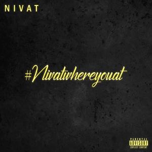 #Nivatwhereyouat (Explicit)