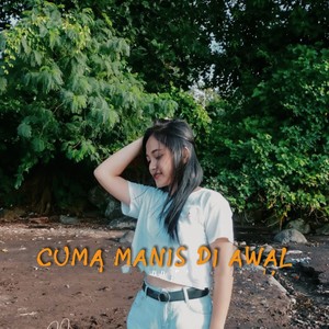 CUMA MANIS DI AWAL