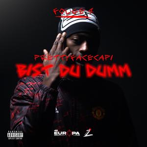 Bist du dumm (feat. Prettyfacecapi) (Explicit)