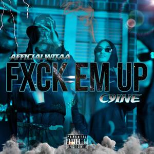 Fxck Em Up (feat. C9ine) (Explicit)