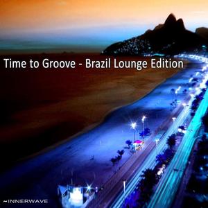 Time to Groove - Brazil Lounge Edition