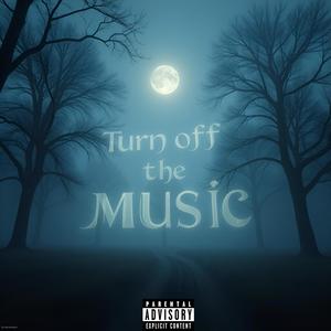 Turn off the music