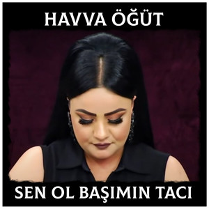 Sen Ol Başımın Tacı