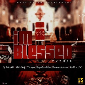 I'm Blessed (feat. MickiNaj, D'Atopa, Kwame Anthem, Sheldon, Deeboaz, Oc & Kayo Marbilus) [Explicit]