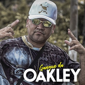 Gangue da Oakley (Explicit)