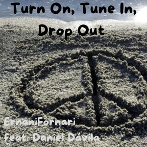 Turn On, Tune In, Drop Out (feat. Daniel Dávila)