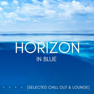 Horizon In Blue (Selected Chill Out & Lounge) , Vol. 4