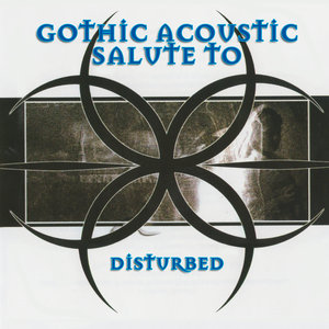 A Gothic Acoustic Salute To Disturbed