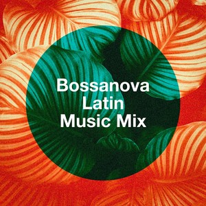 Bossanova Latin Music Mix