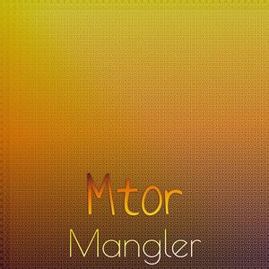 Mtor Mangler