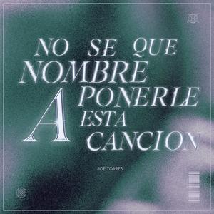 No Se Que Nombre Ponerle A Esta Canción (Explicit)