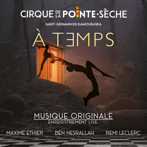 A Temps (Enregistrement Live au Cirque de la Pointe-Sèche, 2023)