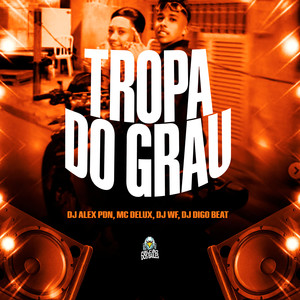 Tropa do Grau (Explicit)
