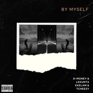 By Myself (feat. Lekunta Ekelam & TCHEEZY) (Explicit)