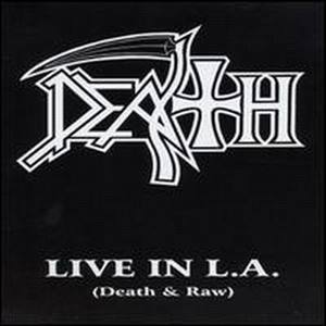 Live in L.A.: Death & Raw