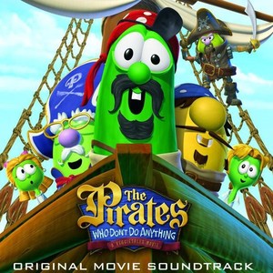 The Pirates Who Don't Do Anything - A Veggietales Movie Soundtrack