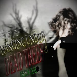 Hanging Under Dead Trees (Explicit)