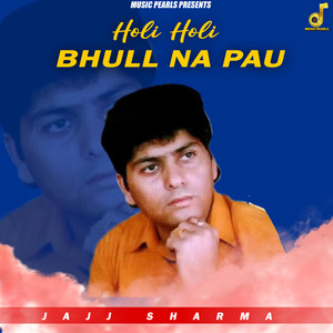 Holi Holi Bhull Na Pau